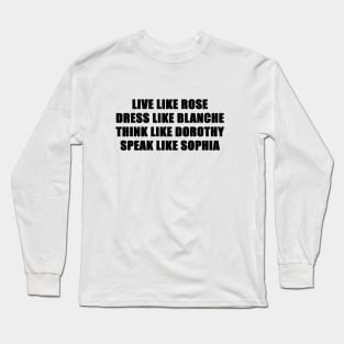 live like the golden girls Long Sleeve T-Shirt